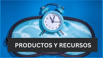 Productos y Recursos para Dormir